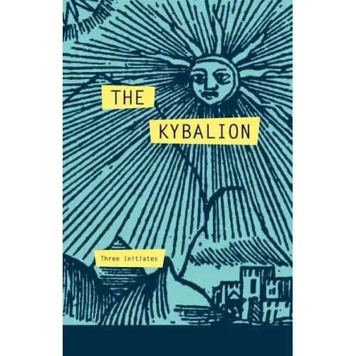 The Kybalion: A Study of The Hermetic Philosophy of Ancient Egypt and Greece