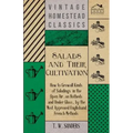 Salads and Their Cultivation - How to Grow all Kinds of Saladings in the Open Air, on Hotbeds and Under Glass, by the Most Approved English and French