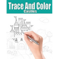 Trace and Color: Castles: Adult Activity Book