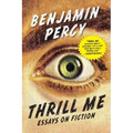 Thrill Me: Essays on Fiction