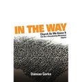 In the Way: Church As We Know It Can Be a Discipleship Movement (Again)