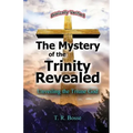 The Mystery of the Trinity Revealed: The Triune God
