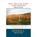 Yes! We Can Turn This Nation Around!: A Practical Guide for Christian Political Involvement