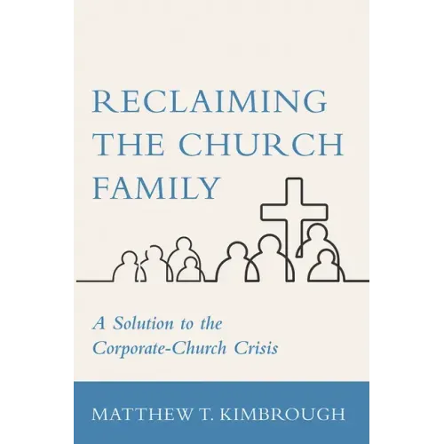 Reclaiming the Church Family: A Solution to the Corporate-Church Crisis
