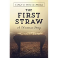 The First Straw: A Christmas Story