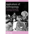 Applications of Anthropology: Professional Anthropology in the Twenty-First Century