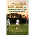 The Golden Mulligan and the Stroke That Changed the Game: The Front Nine: Where Life and Lessons Meet
