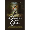 Outside the Gate: The Inspiring True Story of an Orphaned Girl Who Survived the Abusive Canadian Foster System