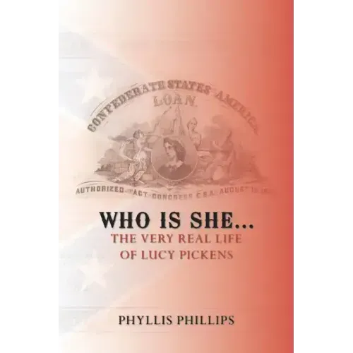 Who Is She...: The Very Real Life of Lucy Pickens