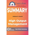 Summary: High Output Management: 45 Minutes - Key Points Summary/Refresher