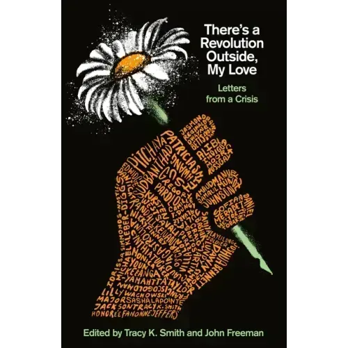 There's a Revolution Outside, My Love: Letters from a Crisis