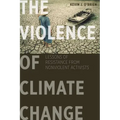 The Violence of Climate Change: Lessons of Resistance from Nonviolent Activists