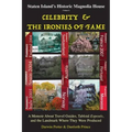 Staten Island's Historic Magnolia House: Celebrity & the Ironies of Fame: A Memoir About Travel Guides, Tabloid Exposes, and the Landmark Where They W
