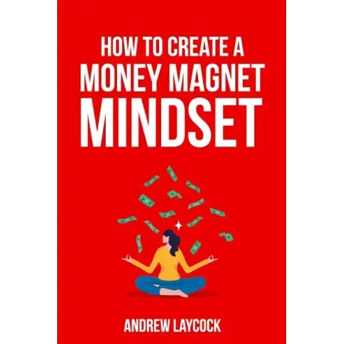 How To Create A Money Magnet Mindset