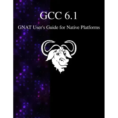 GCC 6.1 GNAT User's Guide for Native Platforms - Paperback