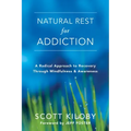 Natural Rest for Addiction: A Radical Approach to Recovery Through Mindfulness and Awareness