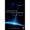Space Warfare in the 21st Century: Arming the Heavens