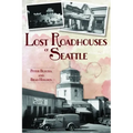 Lost Roadhouses of Seattle