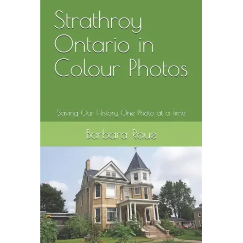 Strathroy Ontario in Colour Photos: Saving Our History One Photo at a Time