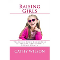 Raising Girls: Teaching Your Daughters to Become Responsible Young Women