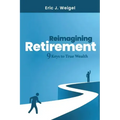 Reimagining Retirement: 9 Keys to True Wealth