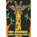 100 Animals Adult Coloring Book: Stress Relieving Designs to Color, Relax and Unwind (Coloring Books for Adults) 6 x 9 100 pages