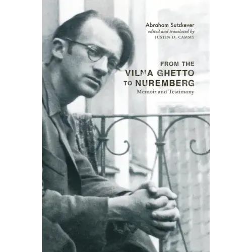 From the Vilna Ghetto to Nuremberg: Memoir and Testimony
