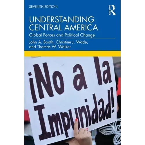 Understanding Central America: Global Forces and Political Change