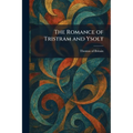The Romance of Tristram and Ysolt