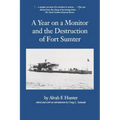 Year on a Monitor and the Destruction of Fort Sumter