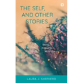 The Self, and Other Stories: Being, Knowing, Writing