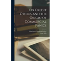 On Credit Cycles and the Origin of Commercial Panics [microform]