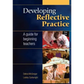 Developing Reflective Practice: A Guide for Beginning Teachers