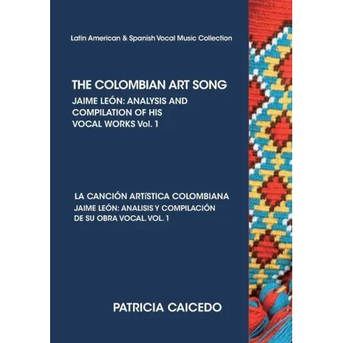 THE COLOMBIAN ART SONG Jaime Leon: Analysis and compilation of his vocal works. Vol.1