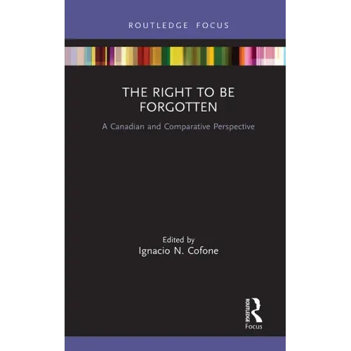 The Right to Be Forgotten: A Canadian and Comparative Perspective