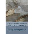 Primal-Ancient-Religions: Spiritual Reality