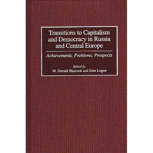 Transitions to Capitalism and Democracy in Russia and Central Europe: Achievements, Problems, Prospects