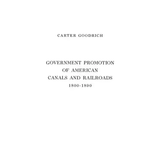 Government Promotion of American Canals and Railroads, 1800-1890.