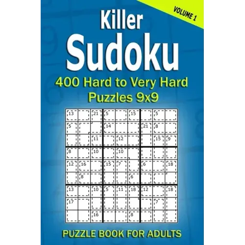 Killer Sudoku Puzzle Book for Adults: 400 Hard to Very Hard Puzzles 9x9 (Volume1) - Paperback
