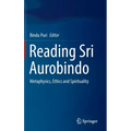 Reading Sri Aurobindo: Metaphysics, Ethics and Spirituality