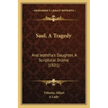 Saul, A Tragedy: And Jephtha's Daughter, A Scriptural Drama (1821)