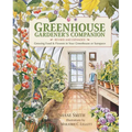 Greenhouse Gardener's Companion, Revised and Expanded Edition: Growing Food & Flowers in Your Greenhouse or Sunspace