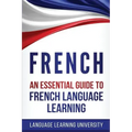 French: An Essential Guide to French Language Learning