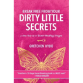 Break Free From Your Dirty Little Secrets