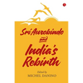 Sri Aurobindo and India's Rebirth