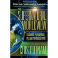 The Supernatural Worldview: Examining Paranormal, Psi, and the Apocalyptic