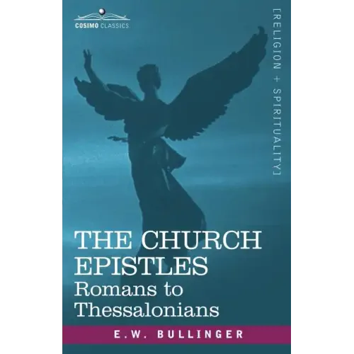 The Church Epistles: Romans to Thessalonians