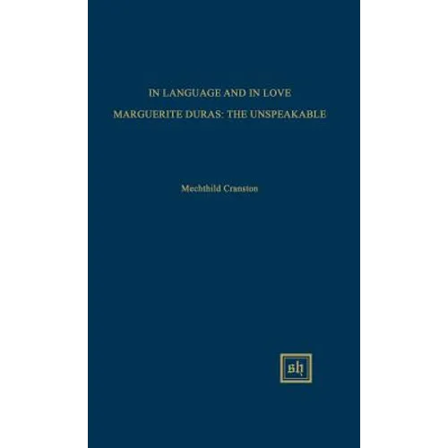 In Language and in Love: Marguerite Duras: The Unspeakable