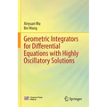 Geometric Integrators for Differential Equations with Highly Oscillatory Solutions