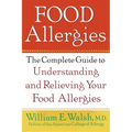 Food Allergies: The Complete Guide to Understanding and Relieving Your Food Allergies